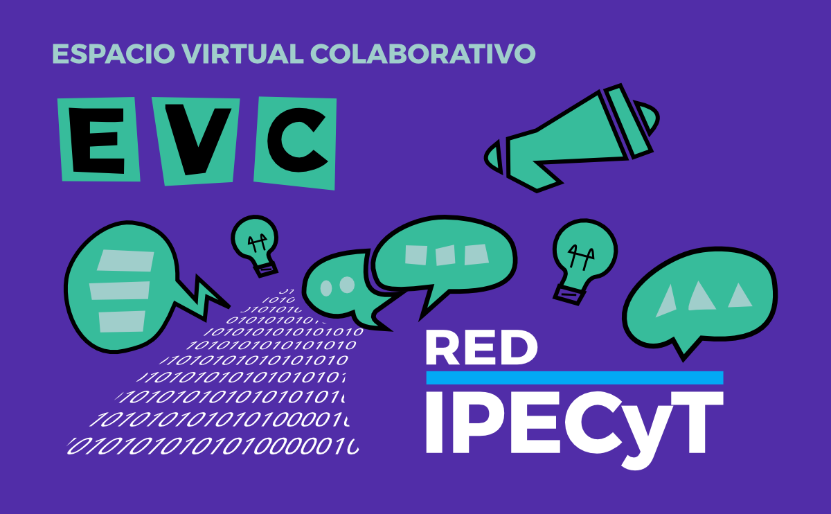 BIENVENIDOS AL ESPACIO VIRTUAL COLABORATIVO DE LA RED IPECYT": EVC IPECYT